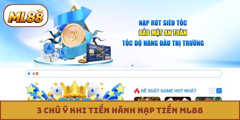 3 chú ý khi tiến hành nạp tiền ML88