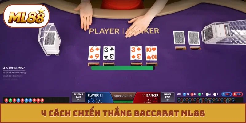 4 cách chiến thắng Baccarat ML88