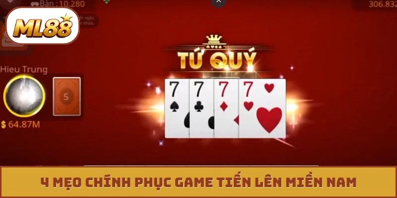Tiến Lên Miền Nam - Hướng Dẫn Cách Chơi Chuyên Nghiệp 4 mẹo chính phục game Tiến lên miền Nam