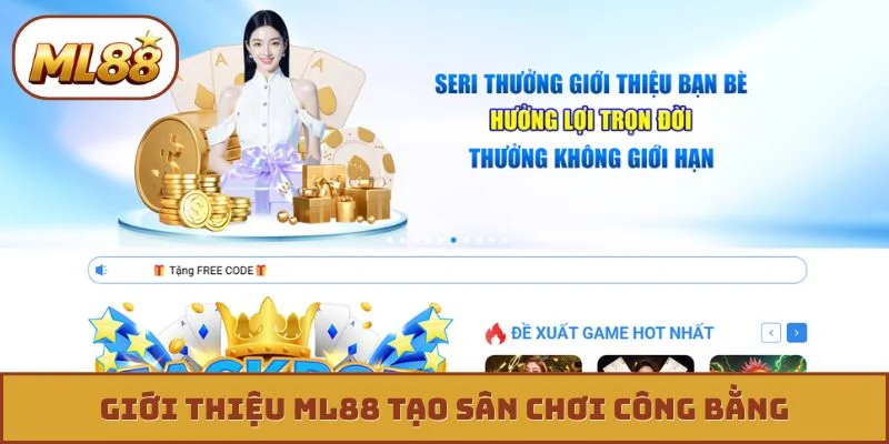 Giới thiệu ML88 Giới thiệu ML88 tạo sân chơi công bằng