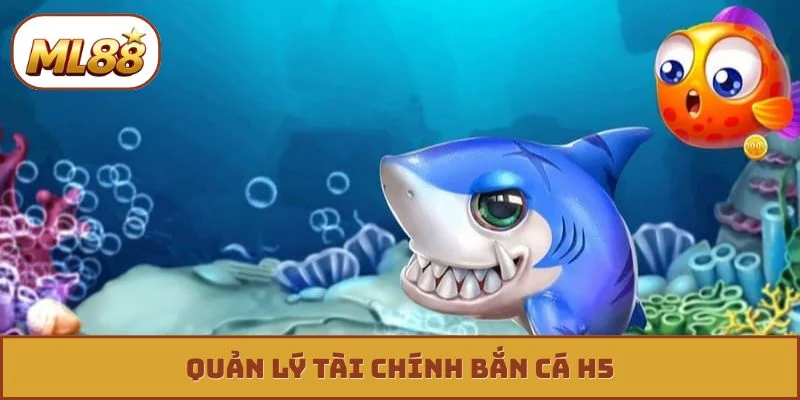 Bắn cá H5 - Siêu Phẩm Săn Thưởng Đồ Họa Đỉnh Cao 2026 Quản lý tài chính bắn cá h5
